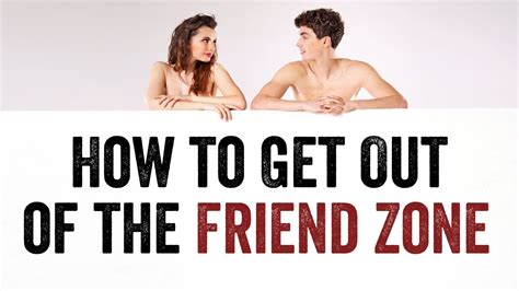 Is it possible to ever get out of the friend zone?